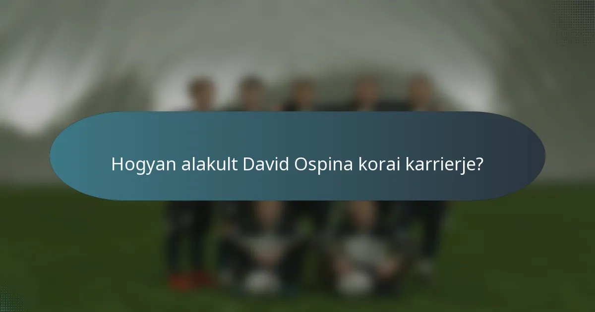 Hogyan alakult David Ospina korai karrierje?