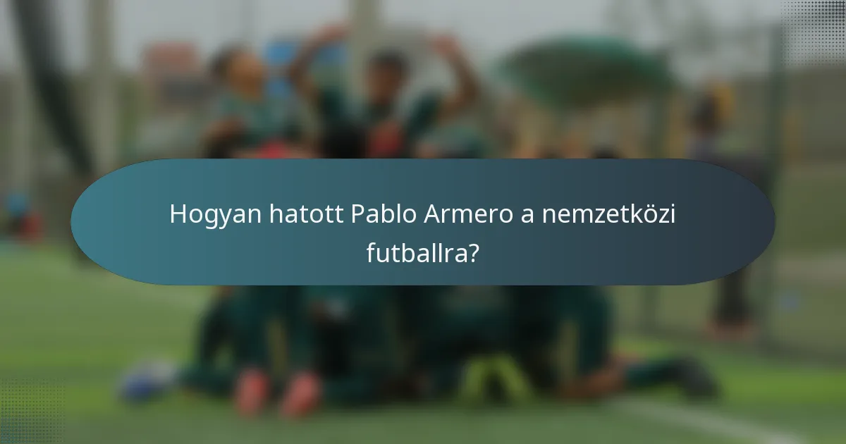 Hogyan hatott Pablo Armero a nemzetközi futballra?
