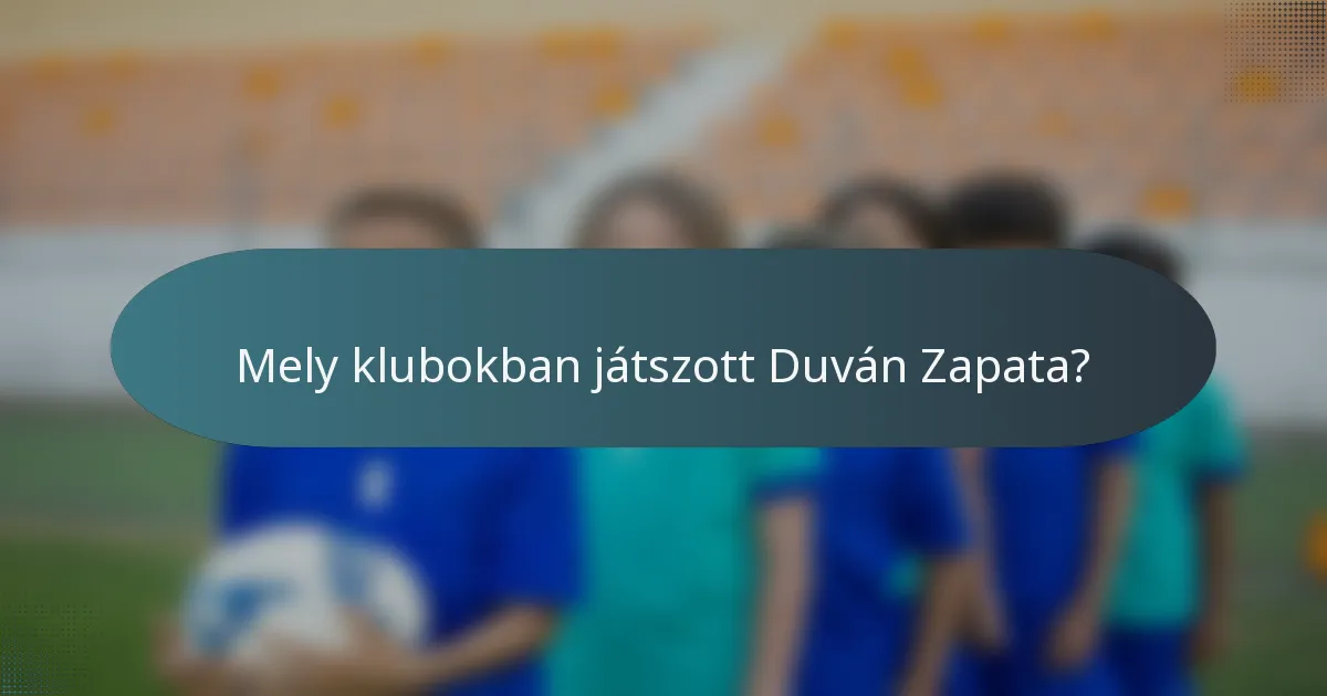 Mely klubokban játszott Duván Zapata?
