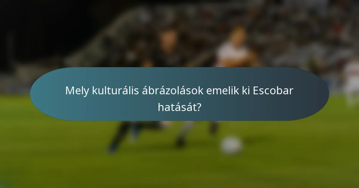 Mely kulturális ábrázolások emelik ki Escobar hatását?