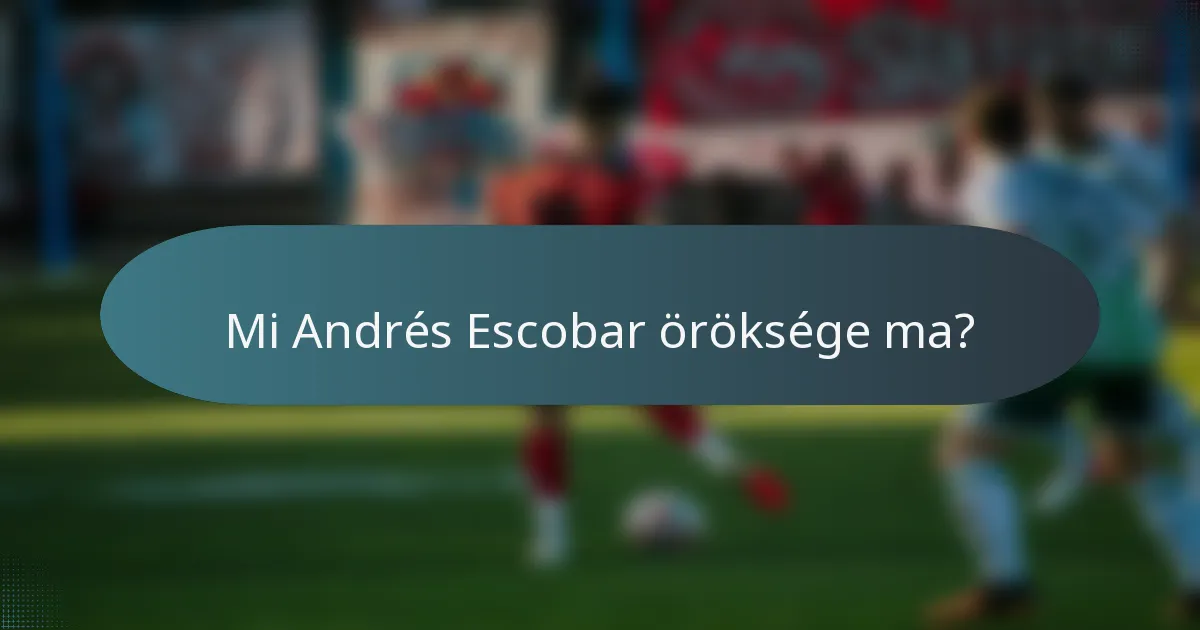 Mi Andrés Escobar öröksége ma?