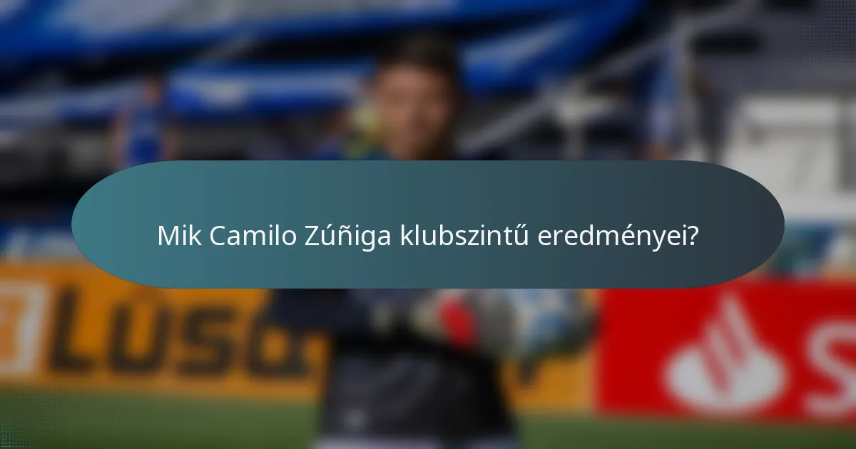 Mik Camilo Zúñiga klubszintű eredményei?