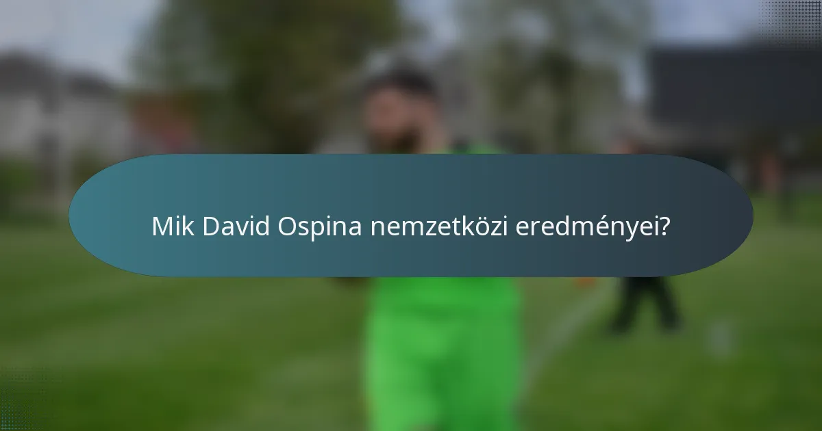 Mik David Ospina nemzetközi eredményei?