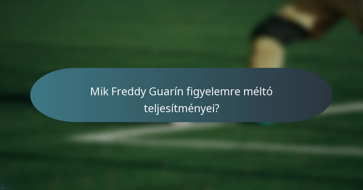 Mik Freddy Guarín figyelemre méltó teljesítményei?