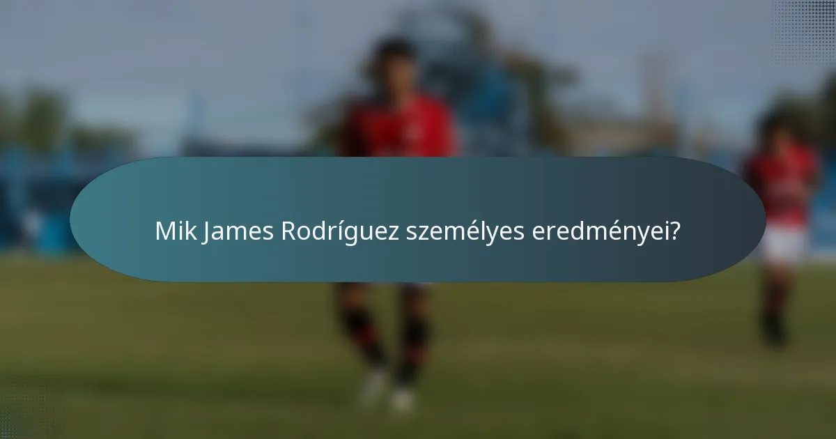 Mik James Rodríguez személyes eredményei?