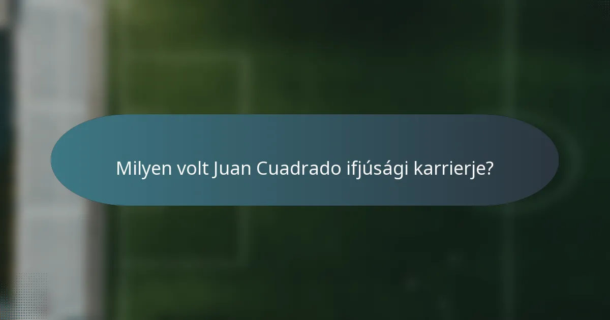 Milyen volt Juan Cuadrado ifjúsági karrierje?